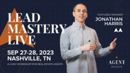 Lead Mastery Live Real Estate Agent Training Workshop, Jonathan Harris, Agent Maker